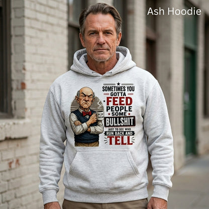 Sometimes You Gotta Feed People Bullshit Funny Old Man Shirt