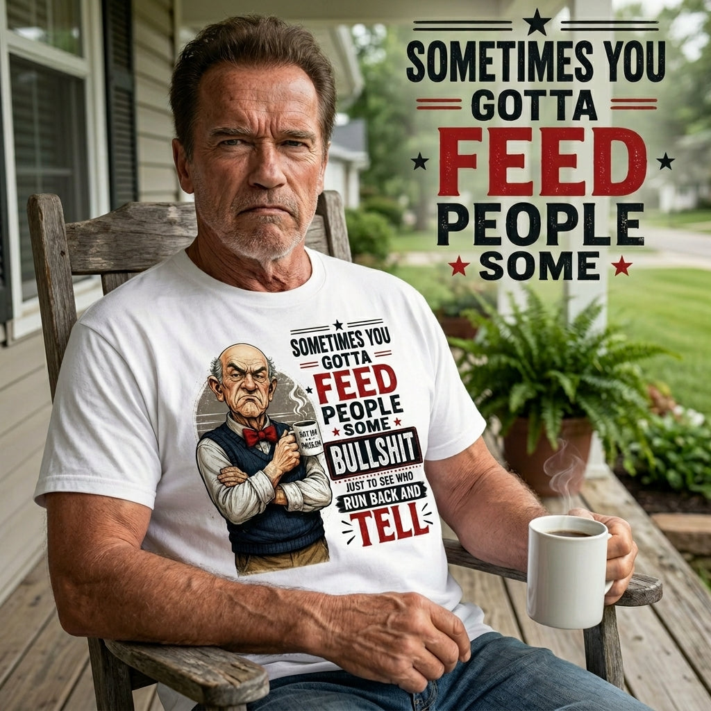 Sometimes You Gotta Feed People Bullshit Funny Old Man Shirt