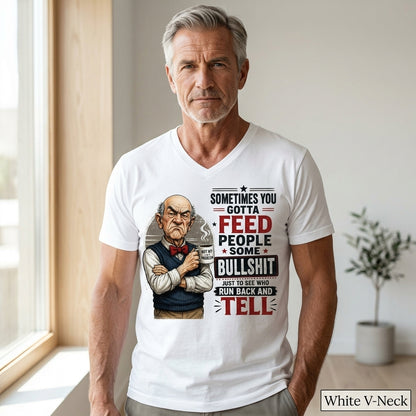 Sometimes You Gotta Feed People Bullshit Funny Old Man Shirt