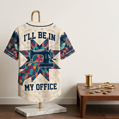I'll Be In My Office Sewer Quilter Baseball Jersey - Quilt Lover Gift Shirt (Style 4)