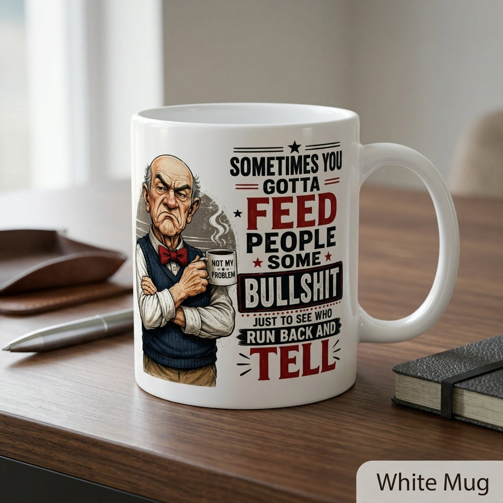 Sometimes You Gotta Feed People Bullshit Funny Old Man Shirt